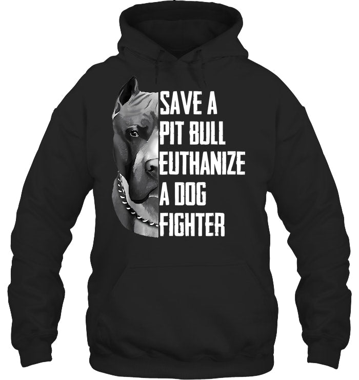 Save A Pitbull Euthanize A Dog Fighter Gift For Pitbull Lover Pitbull T Shirt