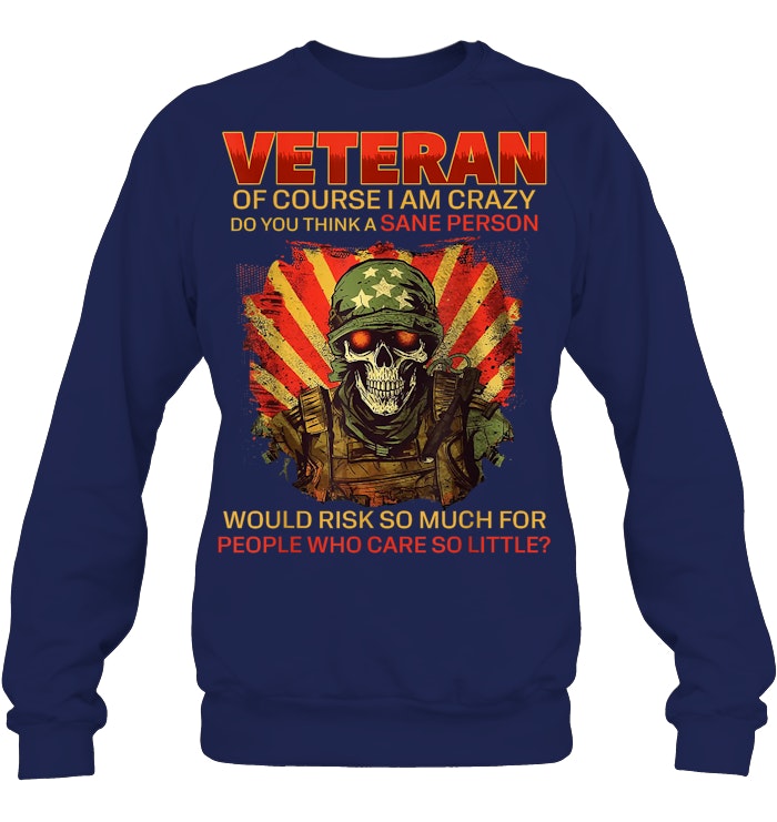 Cowgic VETERAN OF COURSE I AM CRAZY DO YOU THINK A SANE PERSON