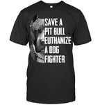 Save A Pitbull Euthanize A Dog Fighter Gift For Pitbull Lover Pitbull T Shirt