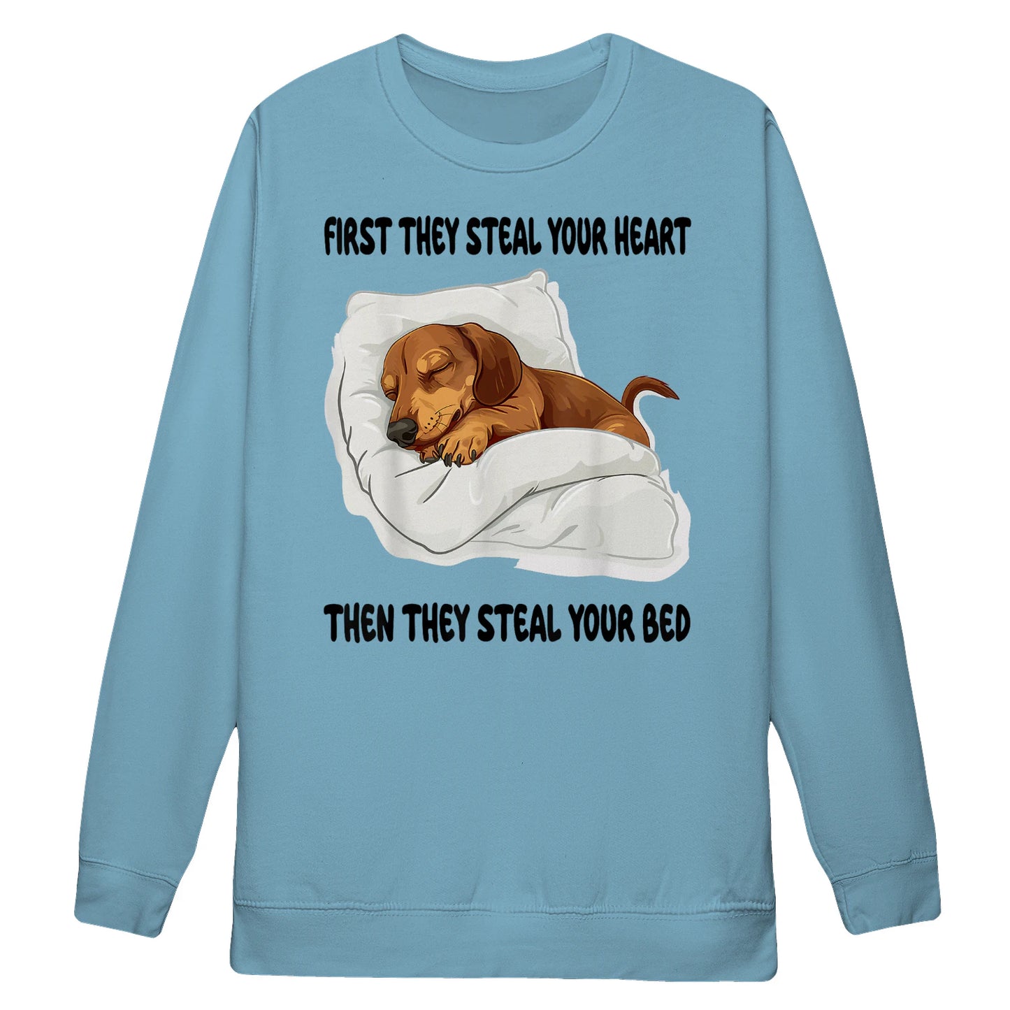 Cowgic First They Steal Your Heart Dachshund Sweatshirt