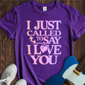 Cowgic I Just Called To Say I Love You T-Shirt