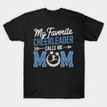 Cowgic My Favorite Cheerleader Calls Me Mom Cheer Mom Mothers Day T-Shirt
