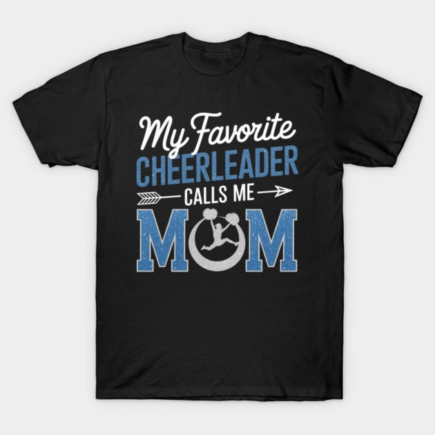 Cowgic My Favorite Cheerleader Calls Me Mom Cheer Mom Mothers Day T-Shirt