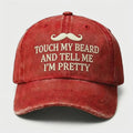 Touch My Beard Hat, Funny Beard Dad Hat, Sarcastic Mustache Cap, Vintage Washed Hat, Gift for Bearded Men, Humor Gag Gift