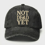 Not Dead Yet Hat, Funny Vintage Dad Hat, Skull Embroidered Cap, Sarcastic Humor Hat, Retro Washed Baseball Cap, Gift for Men Women