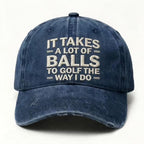 Funny Golf Dad Hat, It Takes A Lot Of Balls To Golf The Way I Do Cap, Golf Lover Gift, Vintage Washed Baseball Hat for Men Women