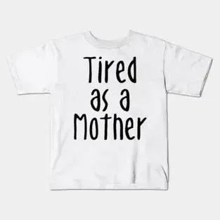 Cowgic Tired As A Mother - Mommy To Be T-Shirt